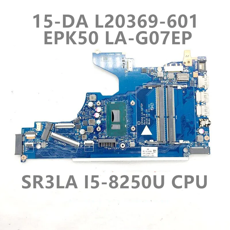

L20369-601 L20369-001 Mainboard EPK50 LA-G07EP For HP 15-DA 15-DA0014DX Laptop motherboard With SR3LA I5-8250U 100% Full Tested