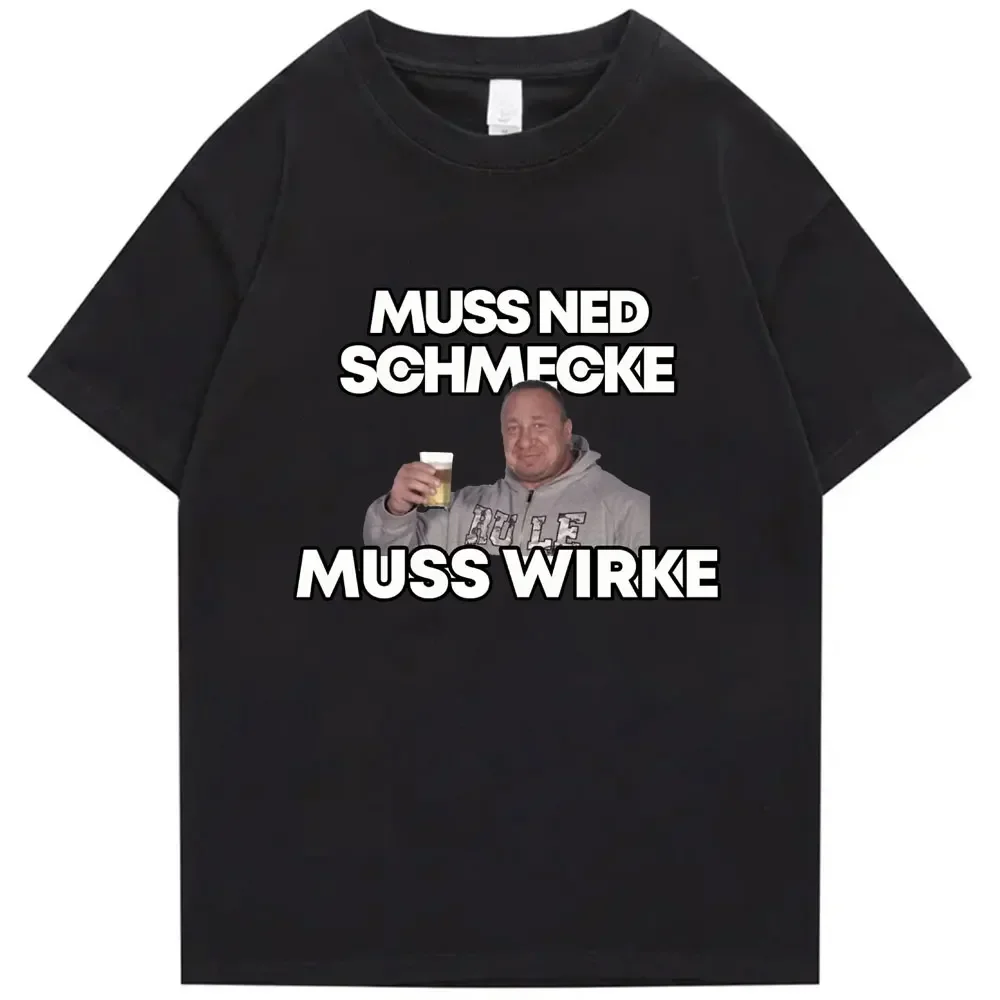 Markus Ruhl Meme Print Funny T Shirt Muss Ned Schmecke Muss Wirke T-shirt Men Women Loose Short Sleeve Cotton Tees Streetwear