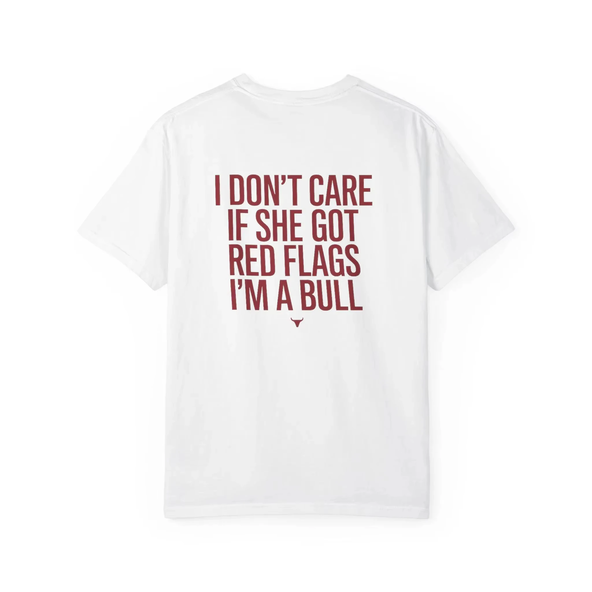 2026 new I Don't Care If She Got Red Flags I'm A Bull Shirt Funny Meme Tee Trendy Streetwear Graphic T-Shirt Relatable Humorous