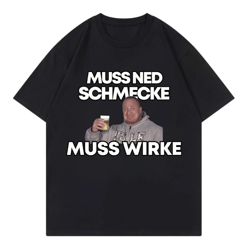 Camisetas gráficas divertidas con memes de Markus Ruhl, camiseta Muss Ned Schmecke Muss Wirke, camisetas informales de moda para hombres y mujeres, ropa de calle de verano