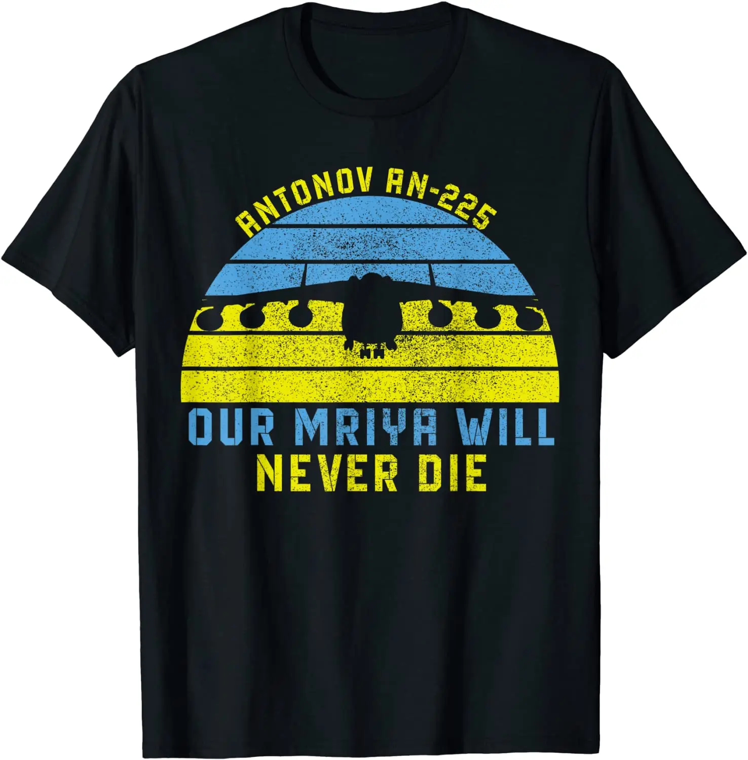 Our Mriya Will Never Die! Antonov AN-225 Mriya Transport Plane T Shirt. Short Sleeve 100% Cotton Casual T-shirts Loose Top S-3XL