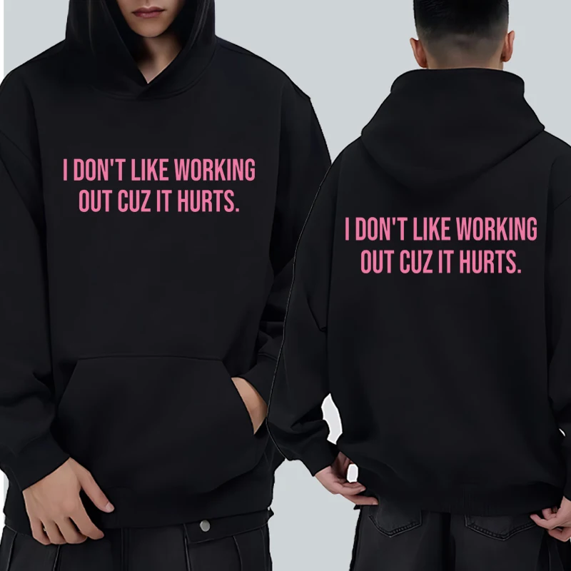 High Quality New I Don't Like Working Out Cuz It Hurts Funny printed Hoodies Unisex fashion Fleece pullover Men women Sweatshirt