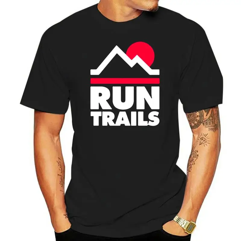 Men t-shirt Run Trails - Trail Running And Ultra Running T Shirt tshirt Women t shirt