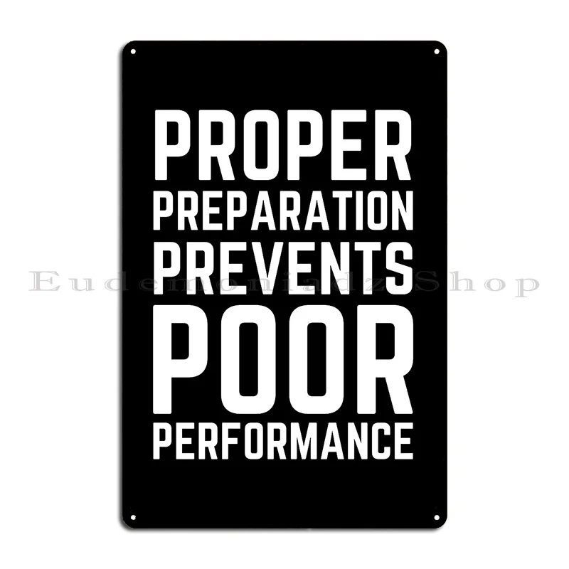 Proper Preparation Prevents Poor Performance Metal Signs Designing Wall Plaque Pub Cinema Custom Tin Sign Poster