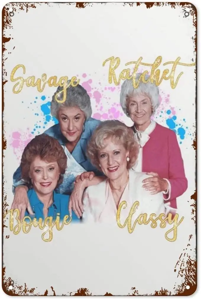 Vintage Metal Tin Sign Golden Girls Savage Ratchet Bougie Classy Vintage Tin Sign for Office Home Classroom Bathroom Decor Gifts
