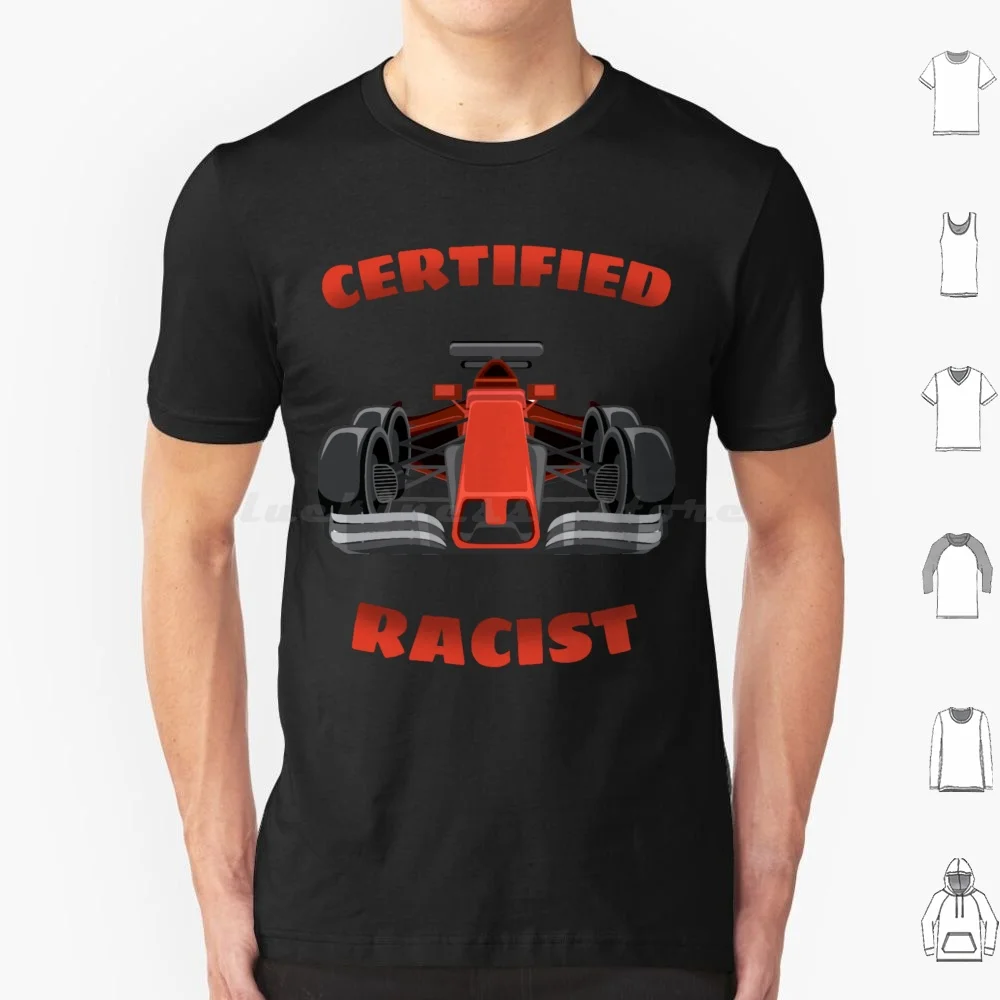 Certified Racist T Shirt Big Size 100% Cotton Certified Racist Racer Funny Professional Racist Certified Happy Certified Racist