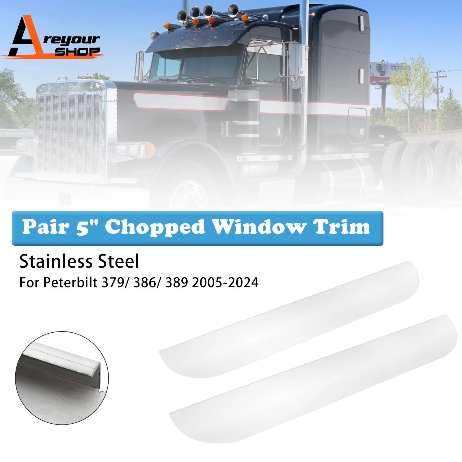 

Areyourshop Pair 5" Chopped Window Trim Stainless Steel for Peterbilt 379/ 386/ 389 2005-2024