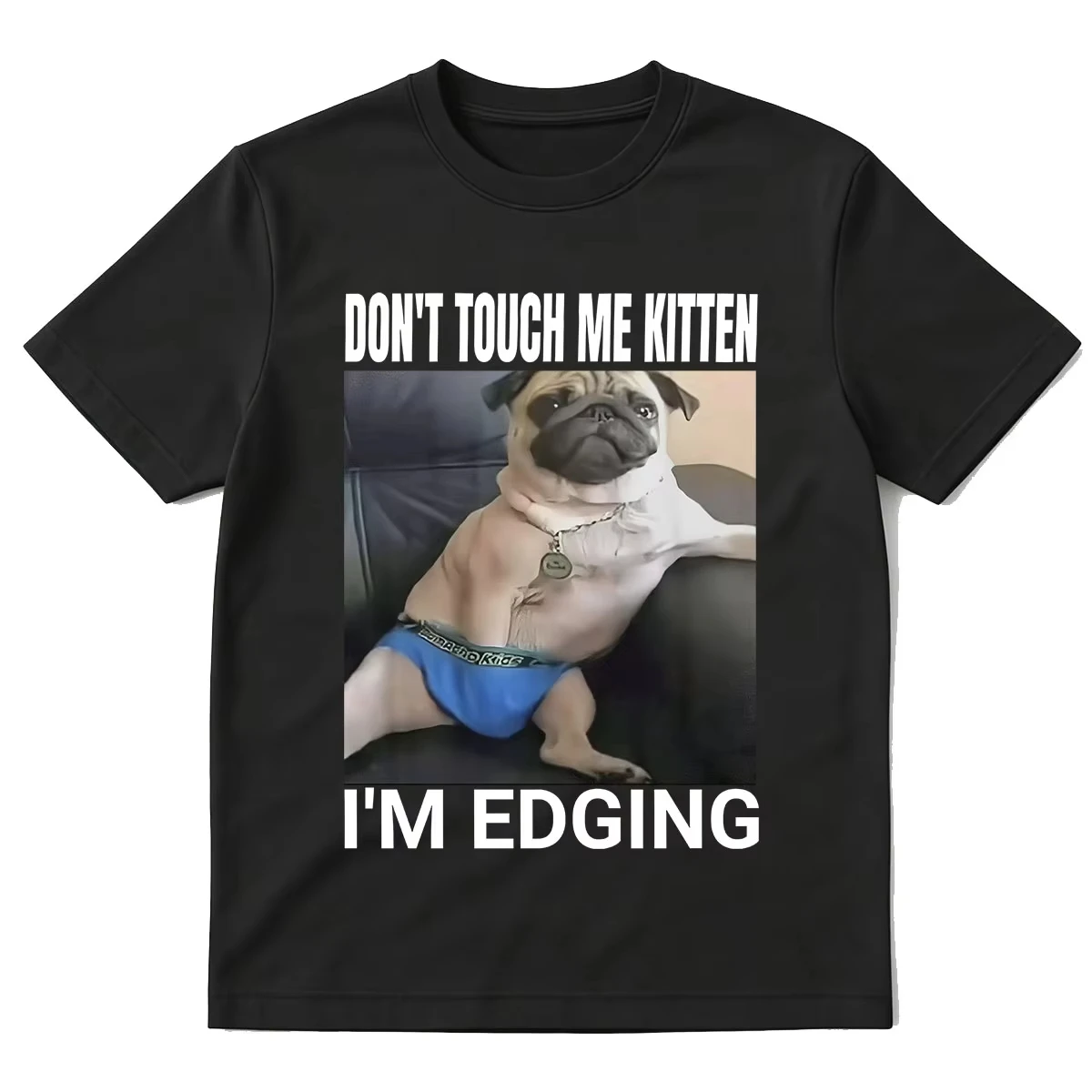 Don't Tough Me Kitten I'm Doging Funny Dog T-shirts Men Women Fashion Casual T-shirt 100% Cotton Short Sleeve Oversized T Shirt