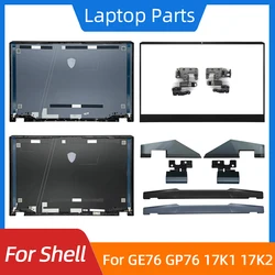 New For GE76 GP76 WE76 MS-17K1 17K2 17K3 17K4 LCD Back Cover/Front Bezel/Hinges/Hinge Cover Laptop Shell