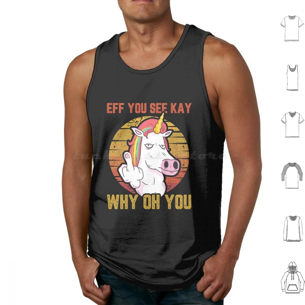 

Unicorn Eff You See Kay Why On You-Black Version Tank Tops Vest Sleeveless Eff You See Kay Why Oh Eff You See Kay Why Oh You