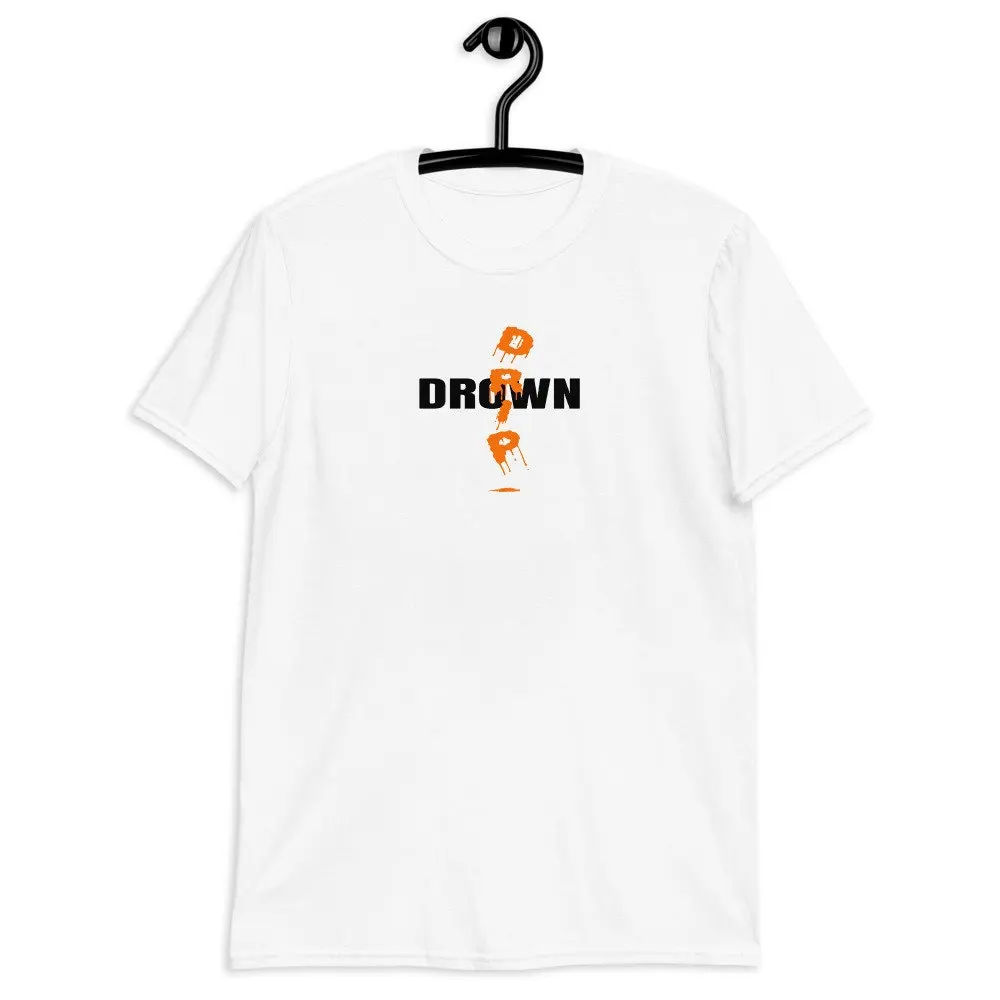 Drip Or Drown T shirt