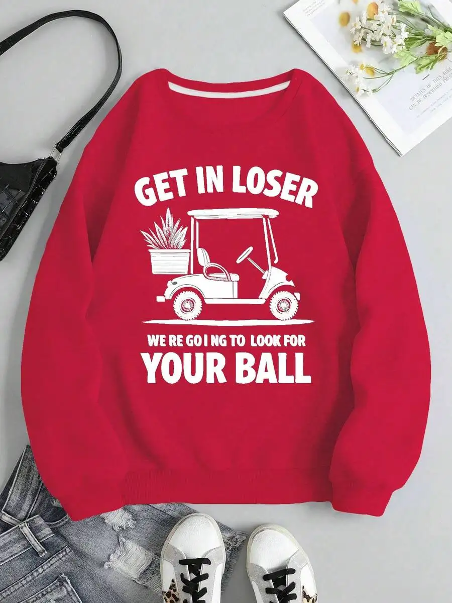 

Женская повседневная толстовка для осени в уличном стиле с надписью «Get In Loser We're Going To Look For Your Ball Golf»