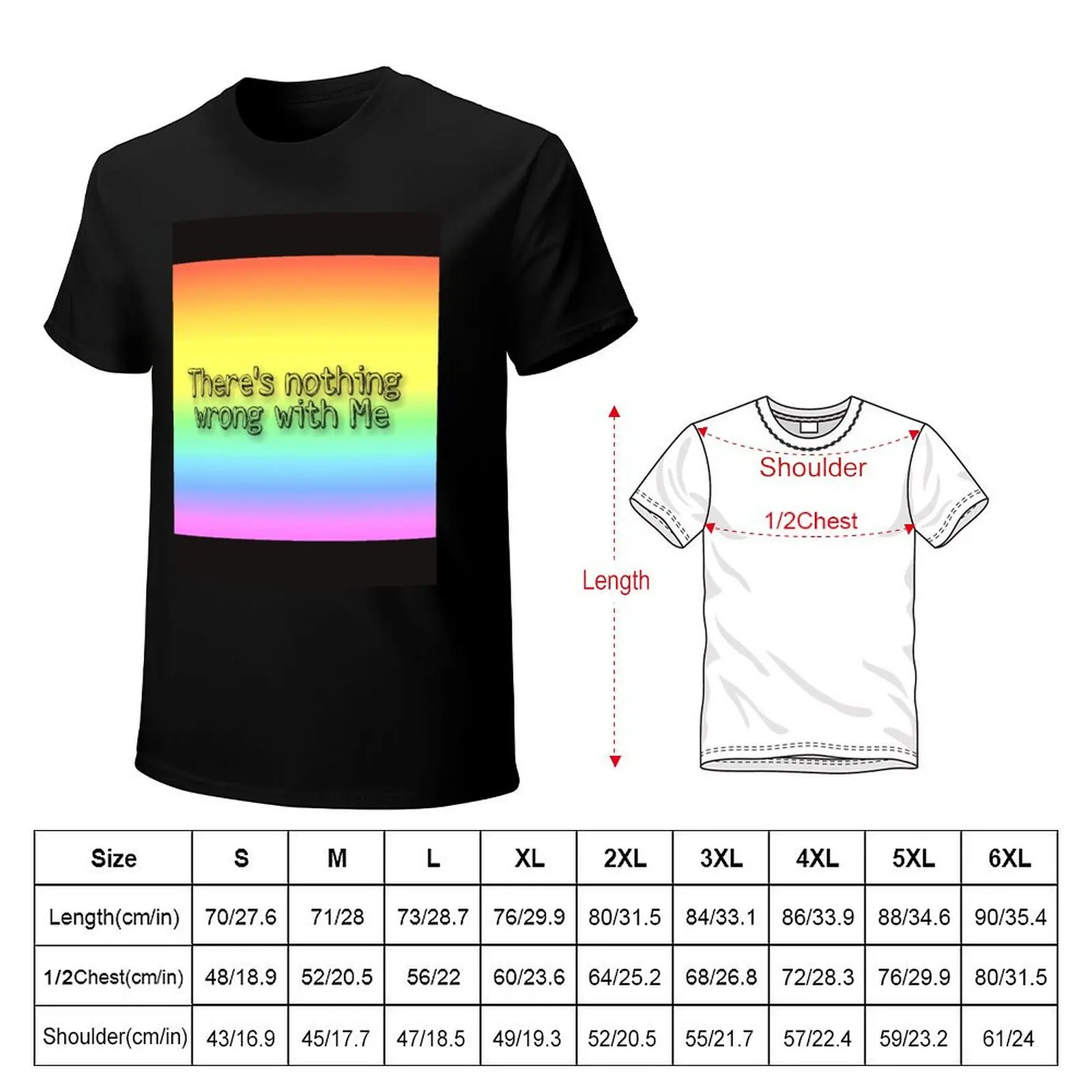 There's nothing wrong with me gay pride flag T-Shirt man t shirt cotton high quality T-Shirt