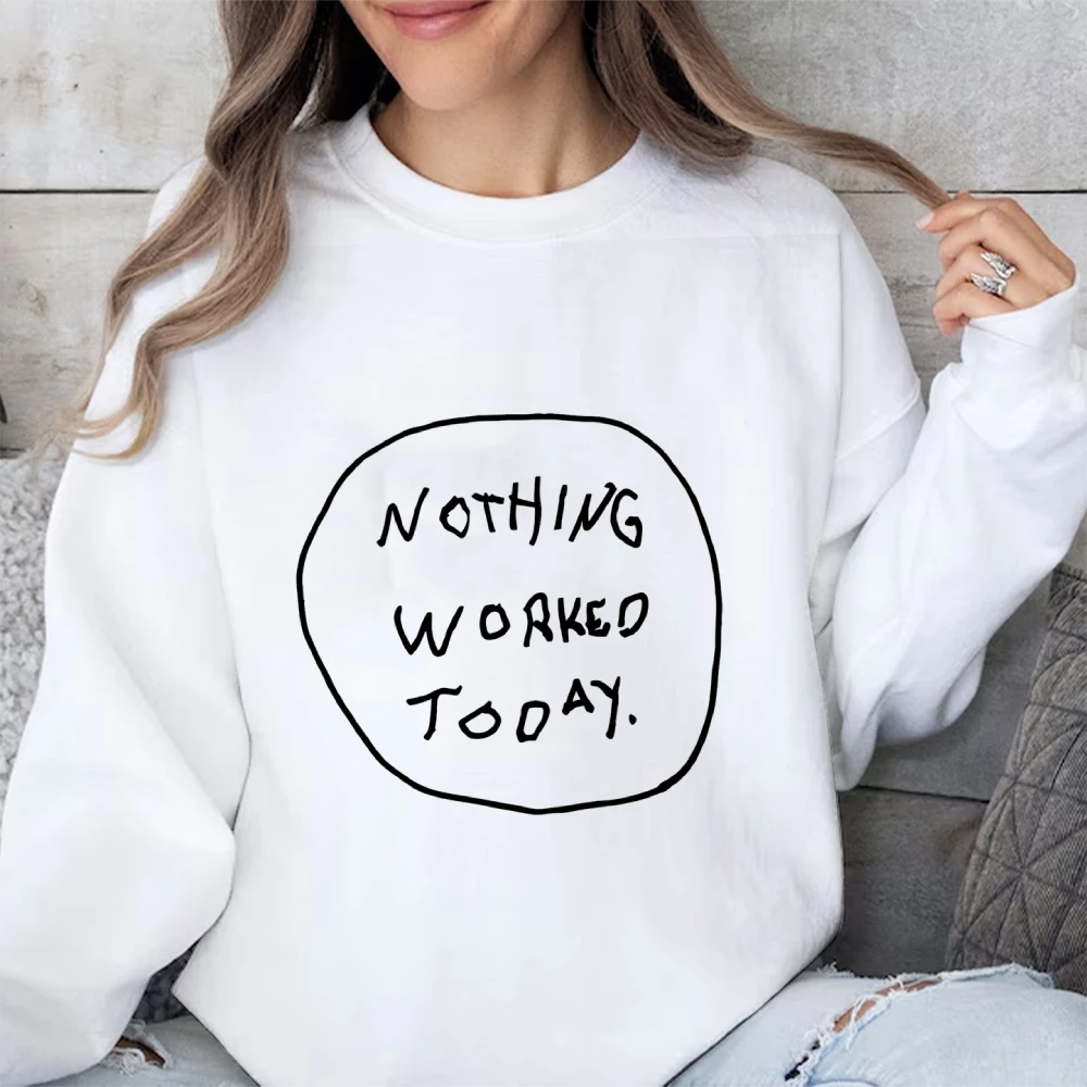 Nothing Worked Sweatshirt Simple Text Design Autumn Winter Casual Loose Long Sleeved Relatable Casual Comfortable Cloth Tops