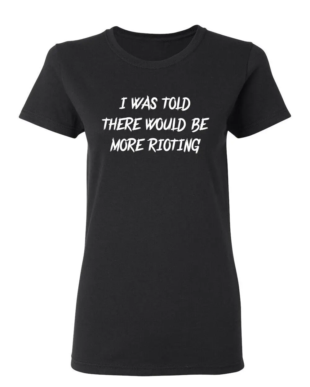 I Was Told There Would Be More Sarcastic Novelty Graphics Funny Womens T-Shirt