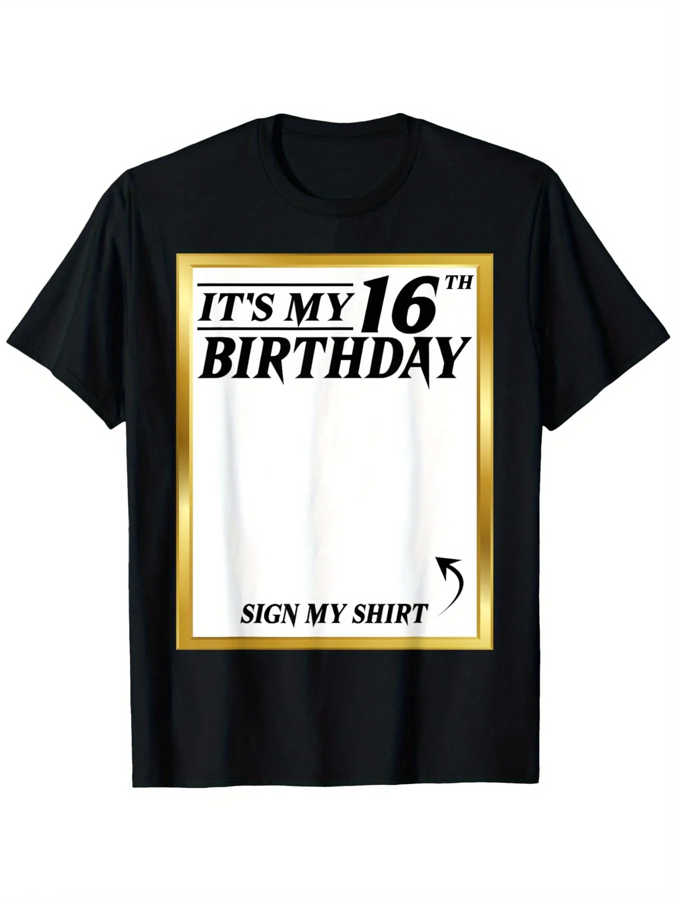 

Sign My Shirt It'S My 16th Birthday My 16 Years Bday Party T-Shirt
