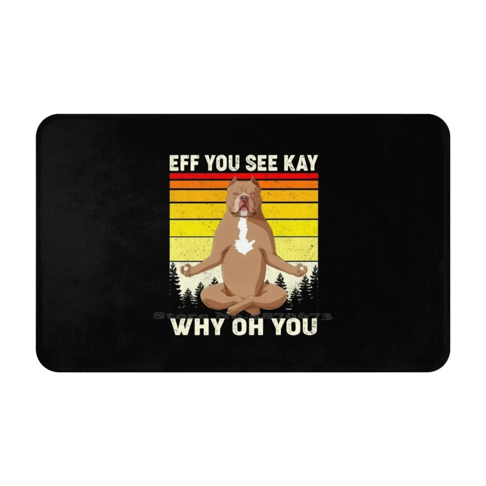 Eff You See Kay Why Oh You Funny Pitbull Dog Yoga Vintage Soft Cushion Car Home Carpet Door Mat Doing Yoga And Working Also