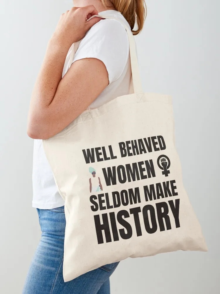 

Well Behaved Women Seldom Make History Tote Bag cute pouch bag hand bag ladies Shopper handbag