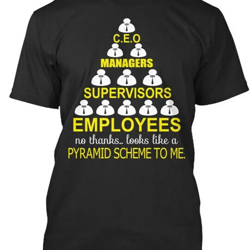 Jobs The Real Pyramid Scheme Ceo Managers Supervisors T-Shirt Made in USA S-5XL