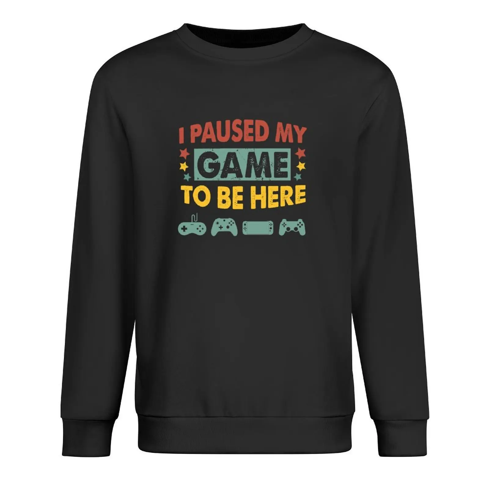 

I Paused My Game To Be Here Mens Boys Funny Gamer Video Game Pullover men's winter sweater mens clothes sweatshirt male