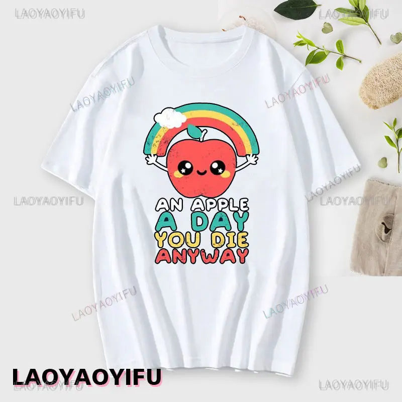 Funny Fruit Sarcastic Rainbows Printing T-shirt An Apple A Day You Die Anyway Cotton Tshirt Men Women Short-sleev Fashion Tees