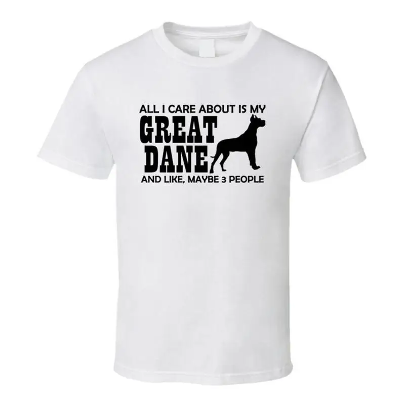 All I Care About is my Great Dane T Shirt