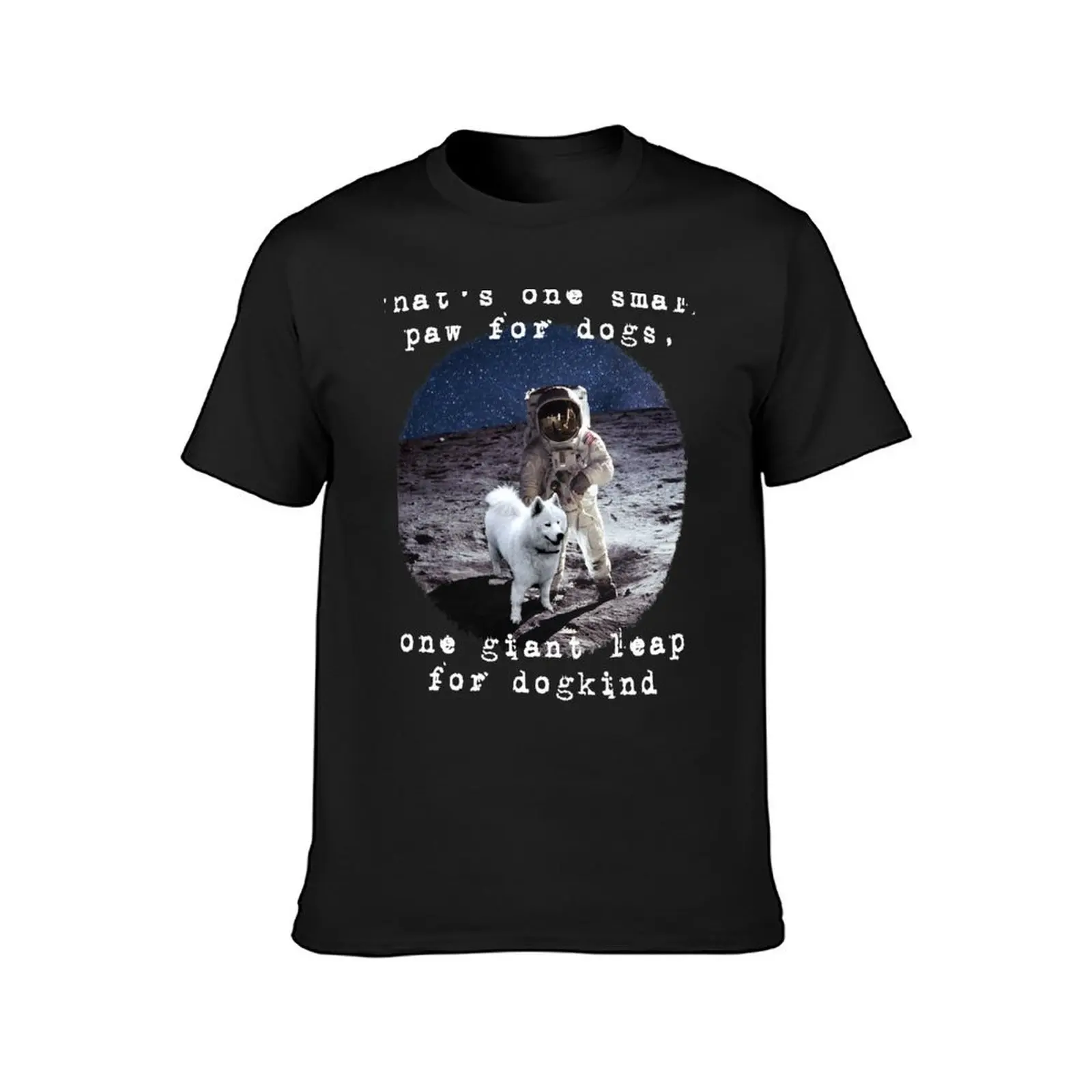 Samoyed Dog on the moon with the astronaut with a quote. T-Shirt funnys plain boys animal print Men's t shirts