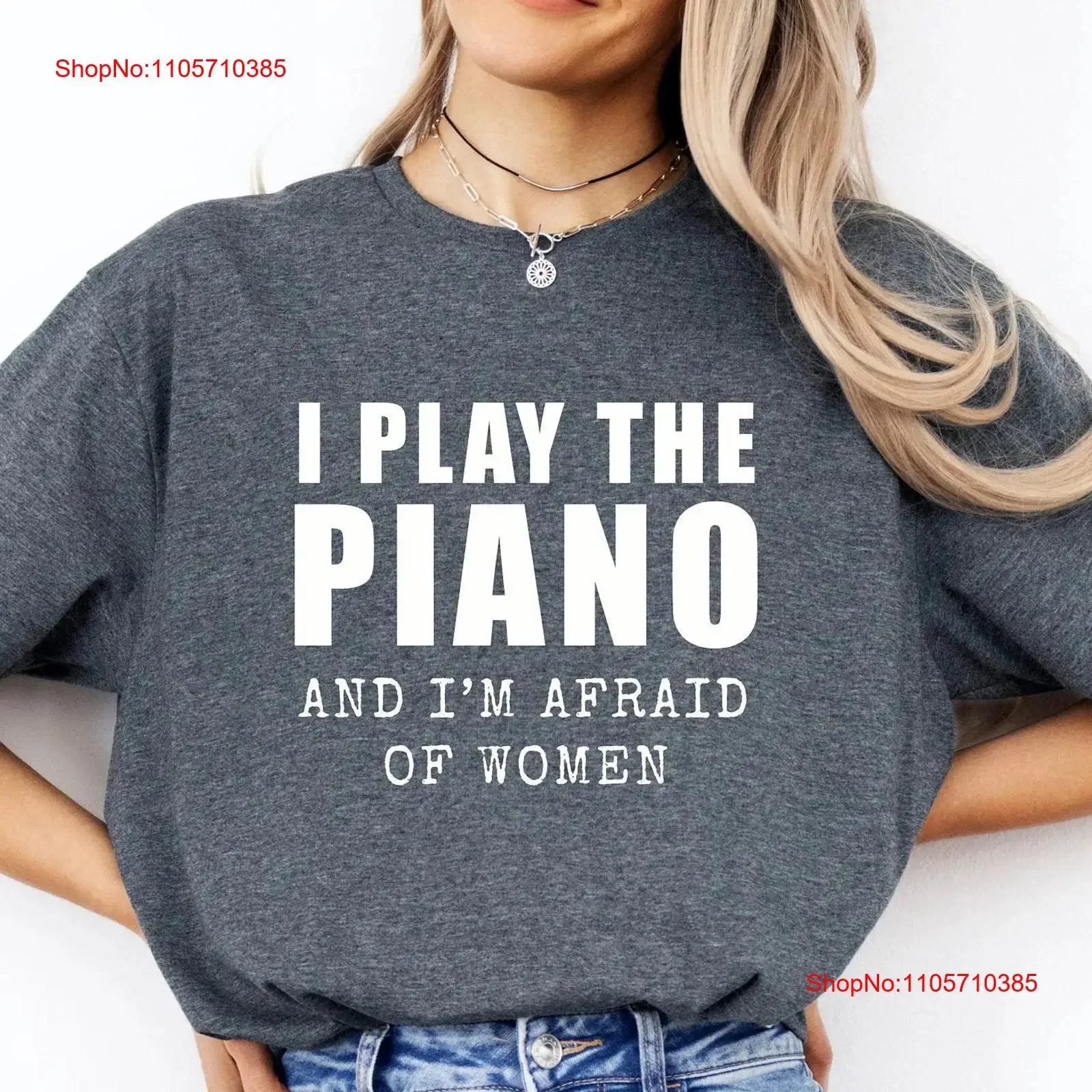 I Play the Piano and I'm Afraid of Women Funny T Shirt for Players Family Members Relatable Music vintage Washed streetwear