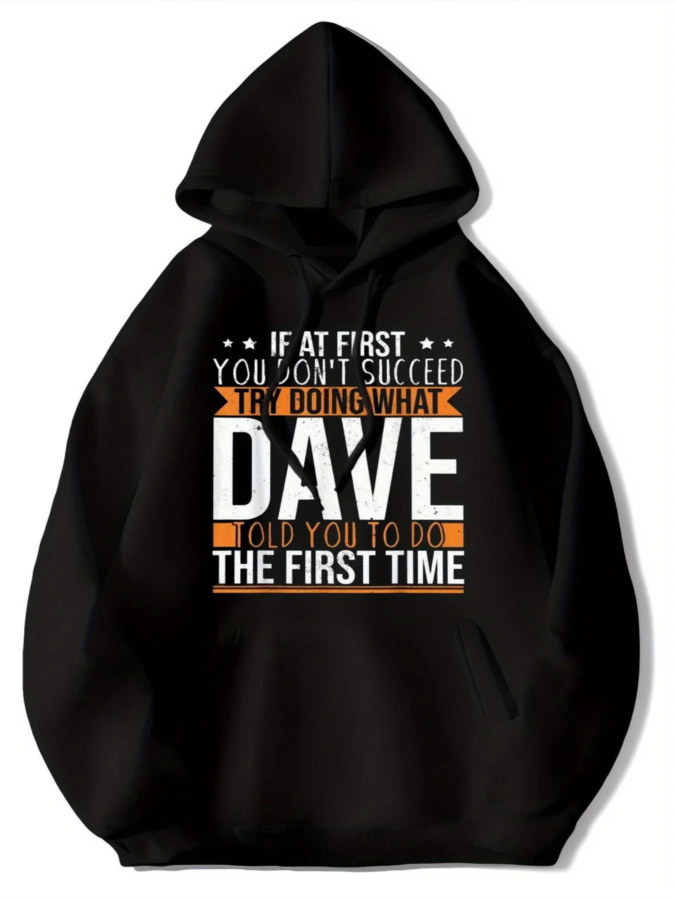 

Мужская толстовка с забавными высказываниями — «Если ты был первым временем, если вы были Дэйва, ты сделал снова» — черный с Orange Tex