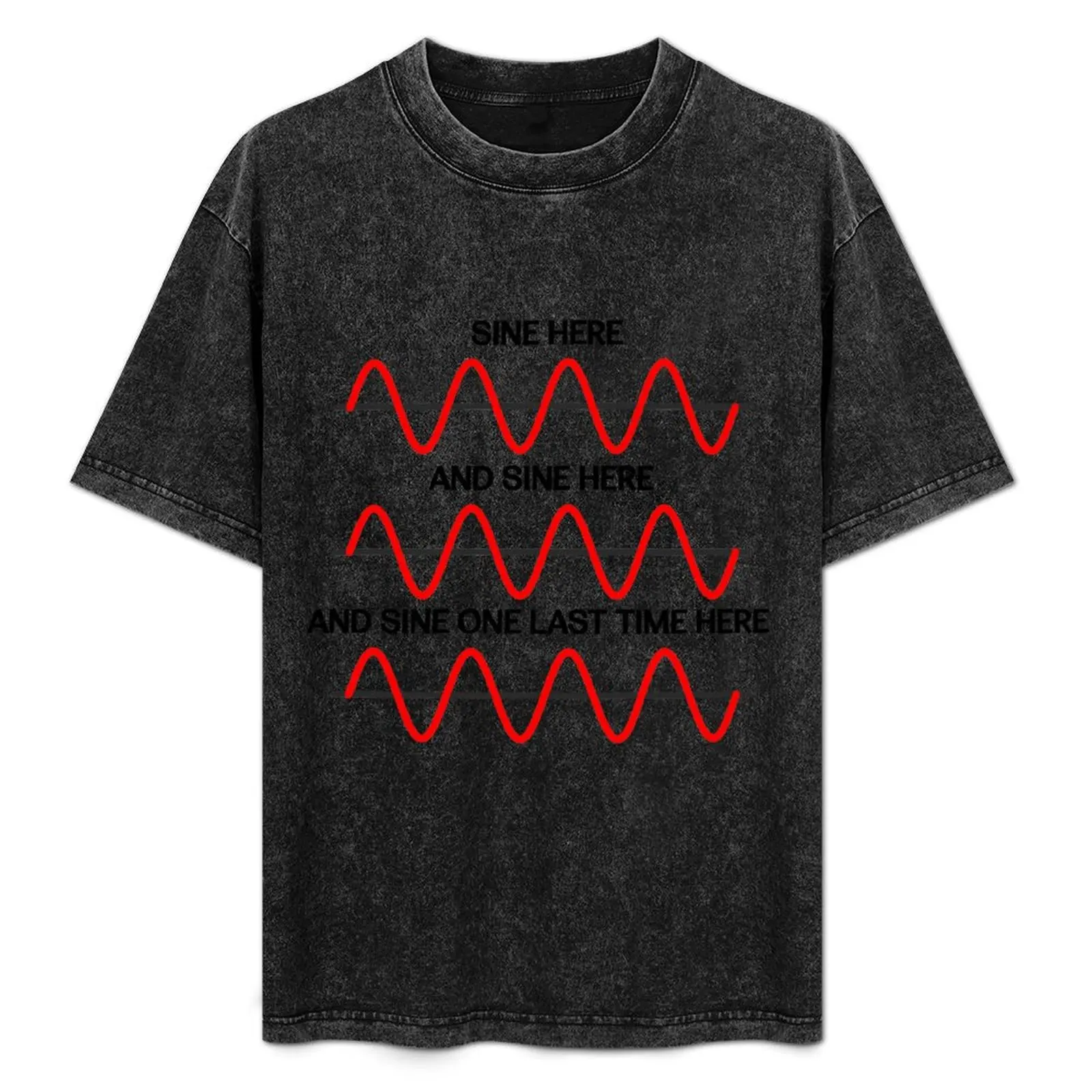 Funny Math Trigonometry Sine Wave Sine Here and Here T-Shirt topping blacks big and tall t shirts for men