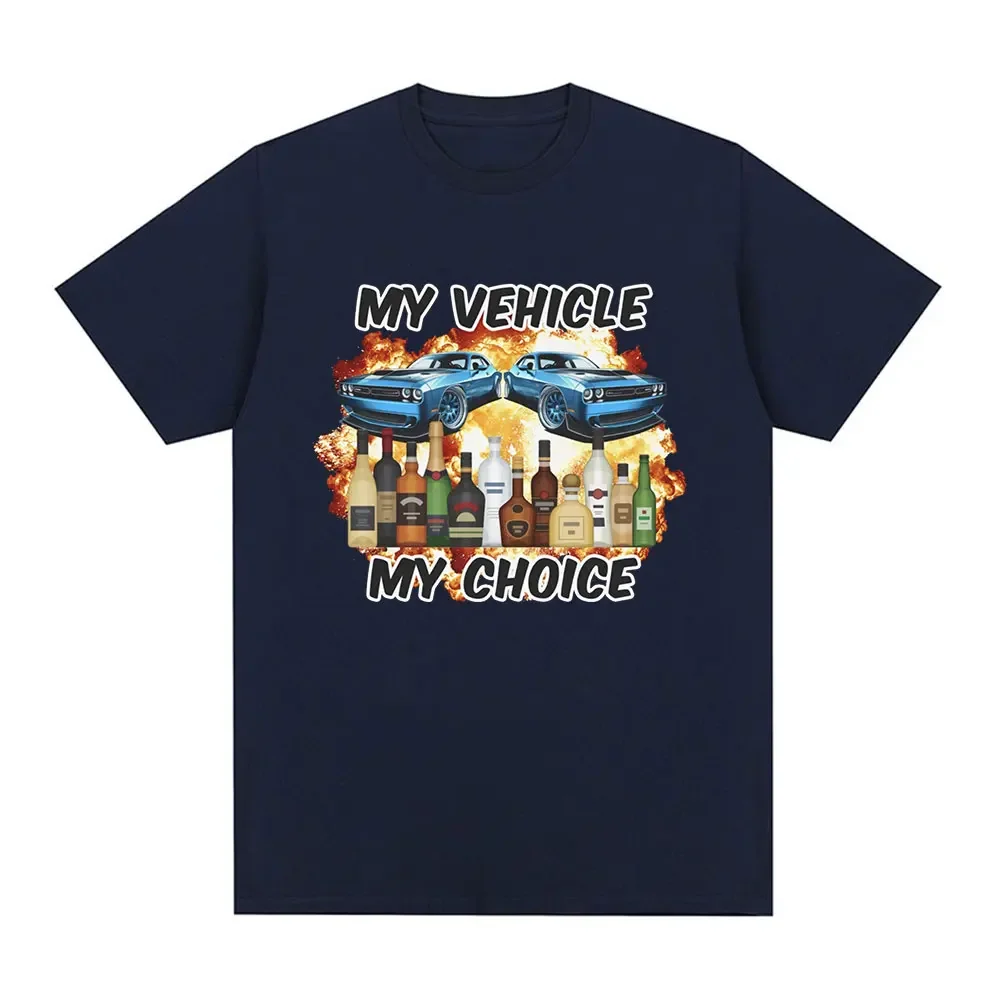 My Vehicle My Choice Funny Drunk Driving T Shirt Men Women Clothing Fashion Short Sleeve T-shirts 100% Cotton Oversized T-shirt