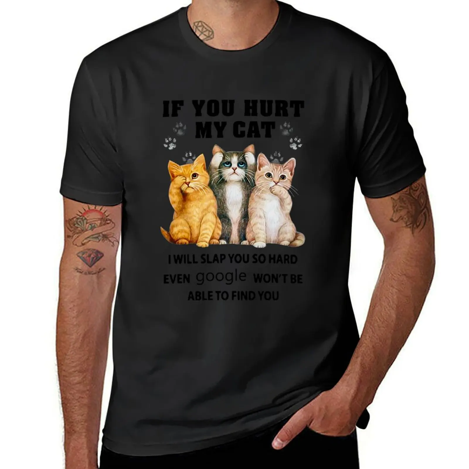 If you hurt my cat I will slap you so hard even google won't be able to find you T-Shirt quick drying mens graphic t-shirts pack