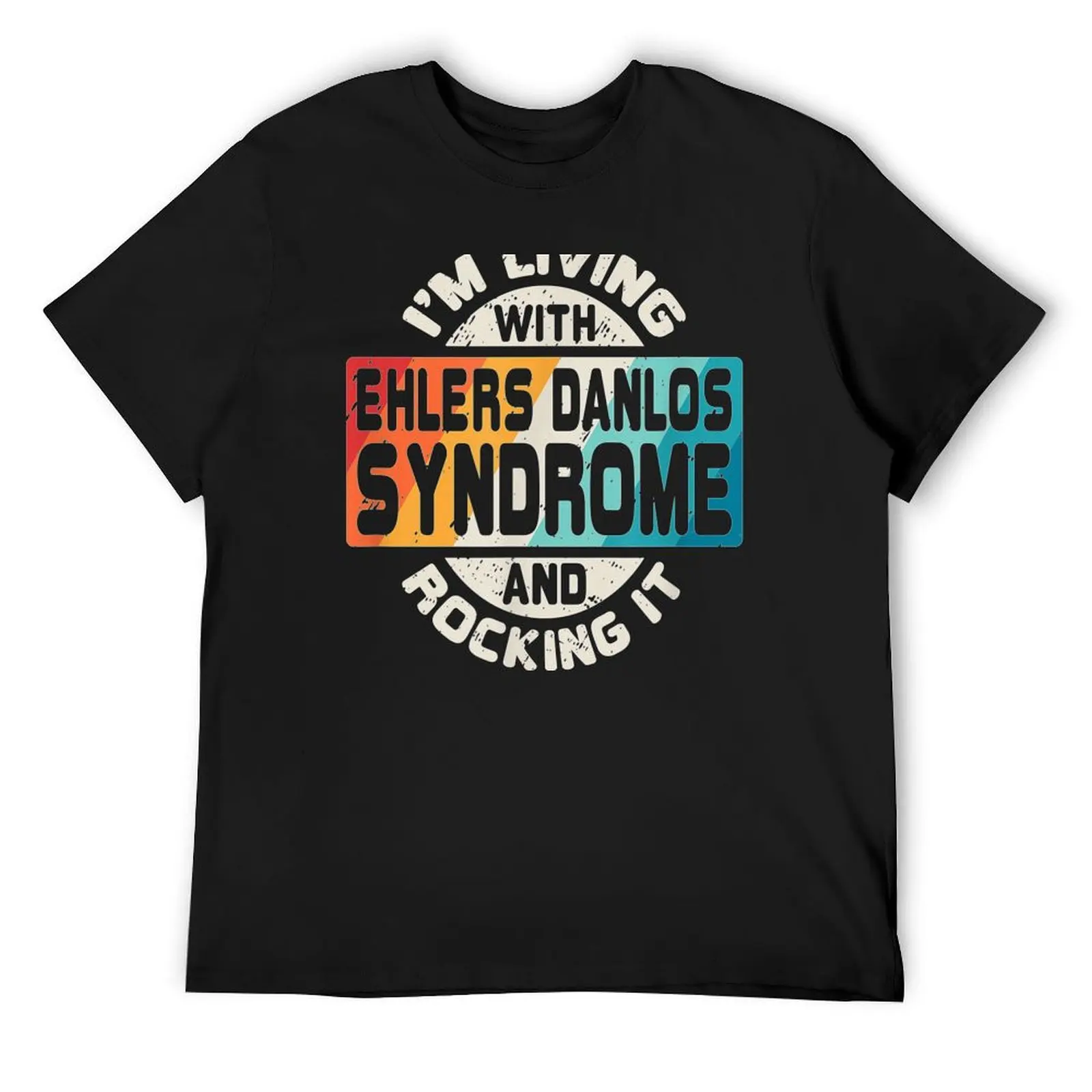 

I'm Living With Ehlers Danlos Syndrome And Rocking It T-Shirt oversized t shirt vintage graphic tee blacks cotton t shirt men