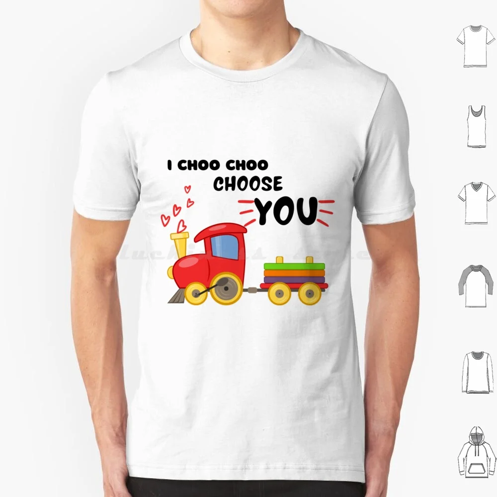 I Choo Choo Choose You T Shirt Cotton Men Women Diy Print I Choo Choo Choose You Love Valentines Day Train Boyfriend Girlfriend