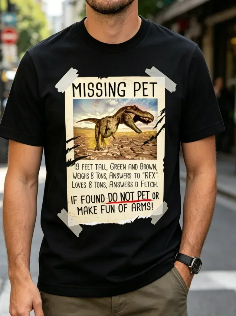 Black Casual Tee with Unique MISSING PET Dinosaur Poster Design  Featuring Tall Tyrannosaurus Rex in A Distressed Look T-shirt