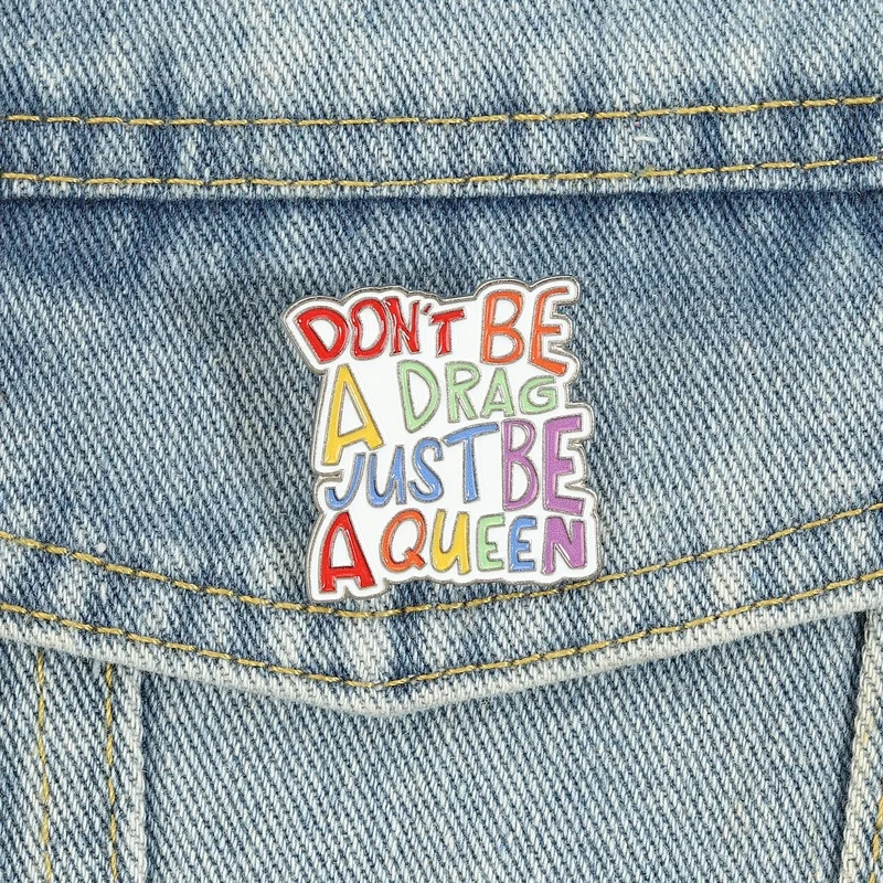 Don't Be A Drag Just Be A Queen Emaille-Pins, motivierende, freche Regenbogen-Zitate, Brosche, Rucksack- und Kleidungsabzeichen, Modeschmuck, Geschenk – Detail 4