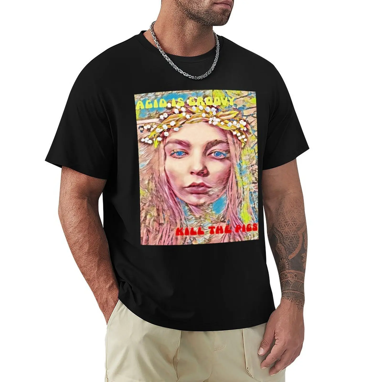 Acid is Groovy Kill the Pigs Hippie Lady T-Shirt cotton tshirt 100% T-Shirt