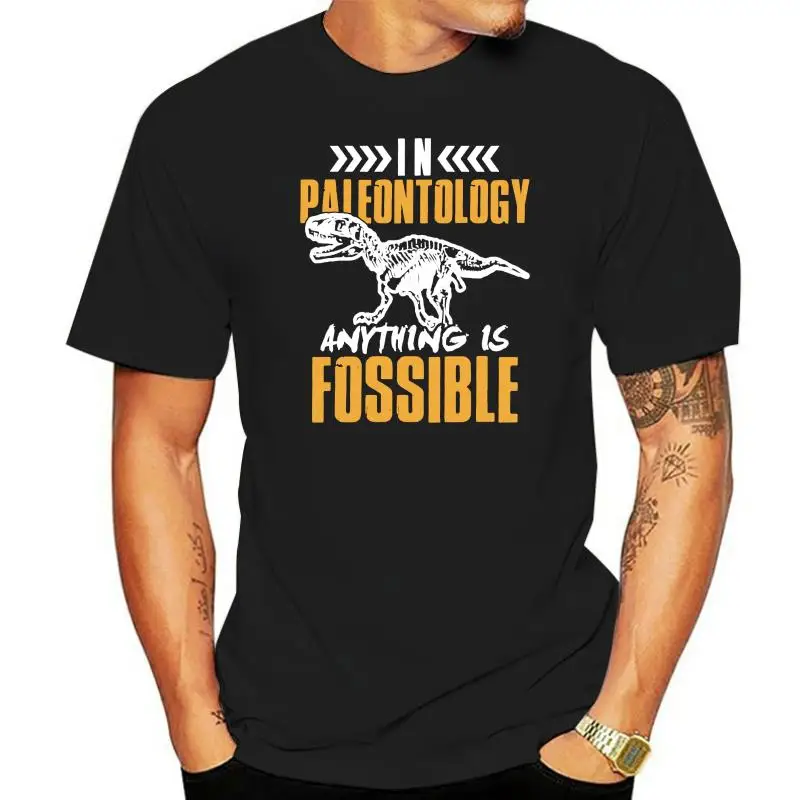 In Paleontology Anything Is Fossible Paleontologists Shirt Unisex Cotton Tee Men Or women T-Shirt Sizes S M L XL 2XL 3XL 4XL 5XL