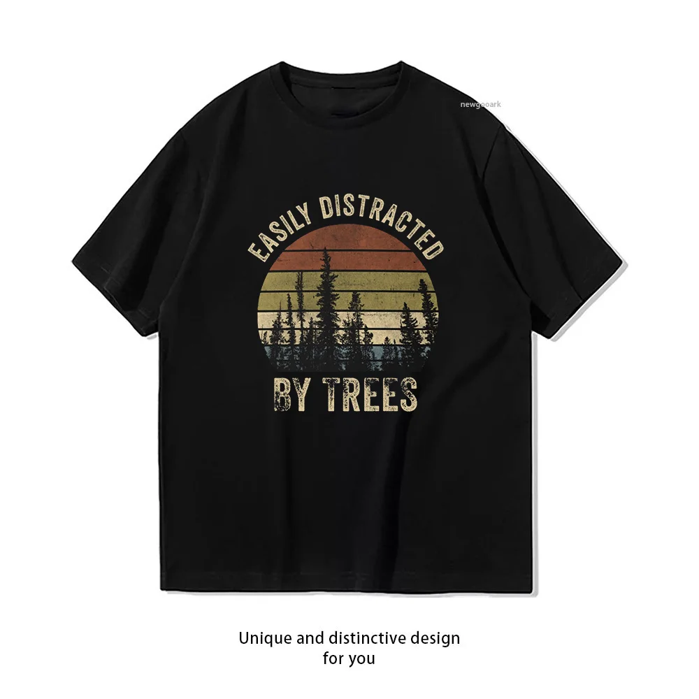 Easily Distracted By Trees Tree Lovers T-shirt Woman Man Summer Cotton Graphic T Shirts Adult Streetwear O-neck Tops Tee