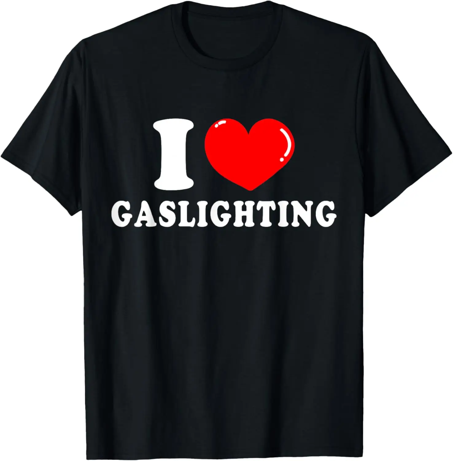 I Love Gaslighting Funny T-Shirt