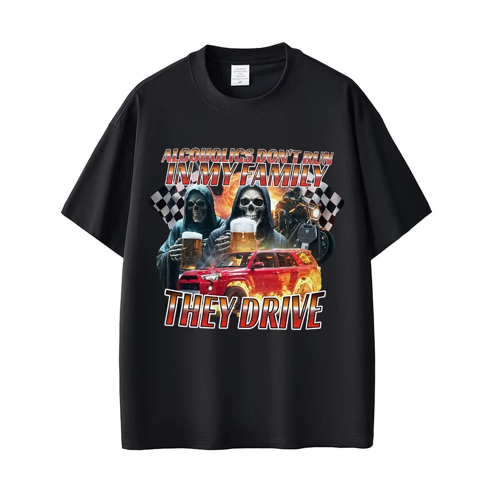 Alcoholics Don't Run in My Family They Drive Skeleton Funny Meme T-shirts Men Women Casual Cotton Vintage Short Sleeve T Shirts