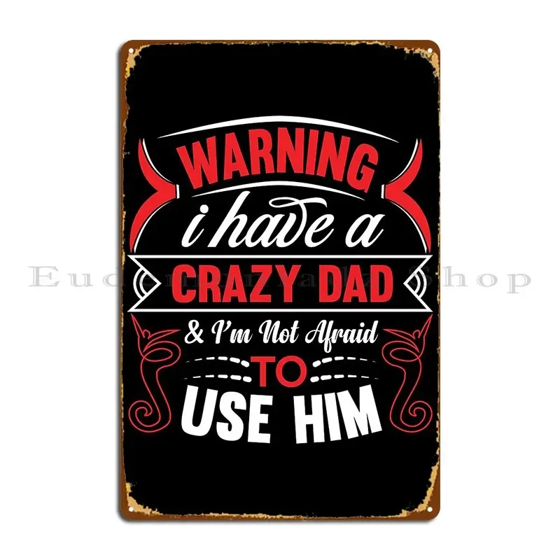 I Have A Crazy Metal Sign Cave Character Party Bar Cinema Tin Sign Poster