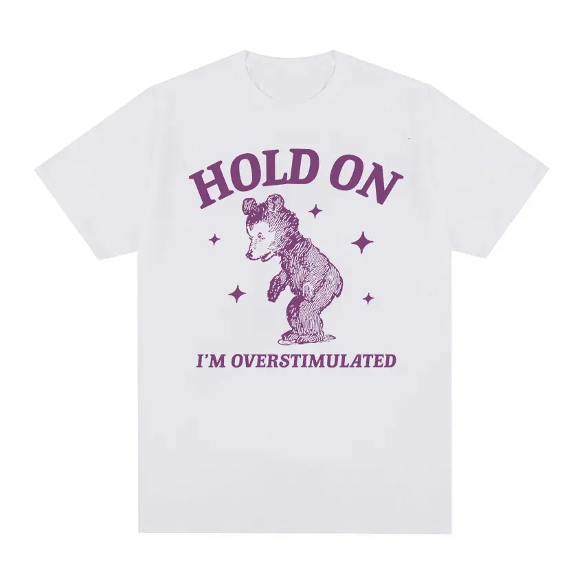 I'm Overstimulated Bear Funny Graphic T Shirt Men Women Vintage Harajuku Aesthetic T-shirts Casual 100% Cotton Oversized T-shirt