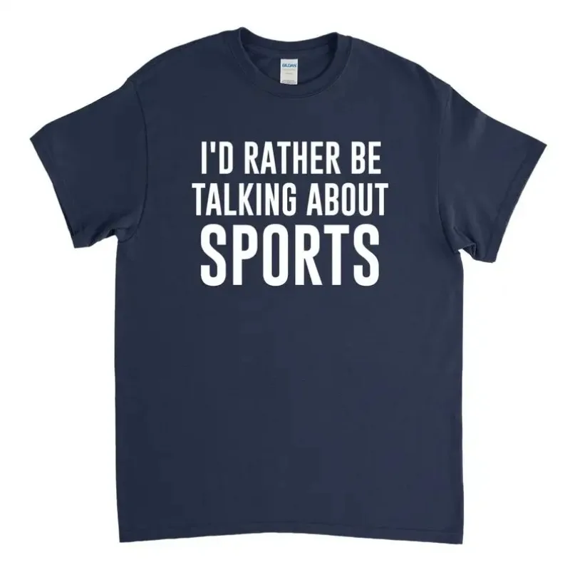 

Sports Fan Shirt - I'd Rather Be Talking About Sports - Perfect Gift for Team Sports Lovers