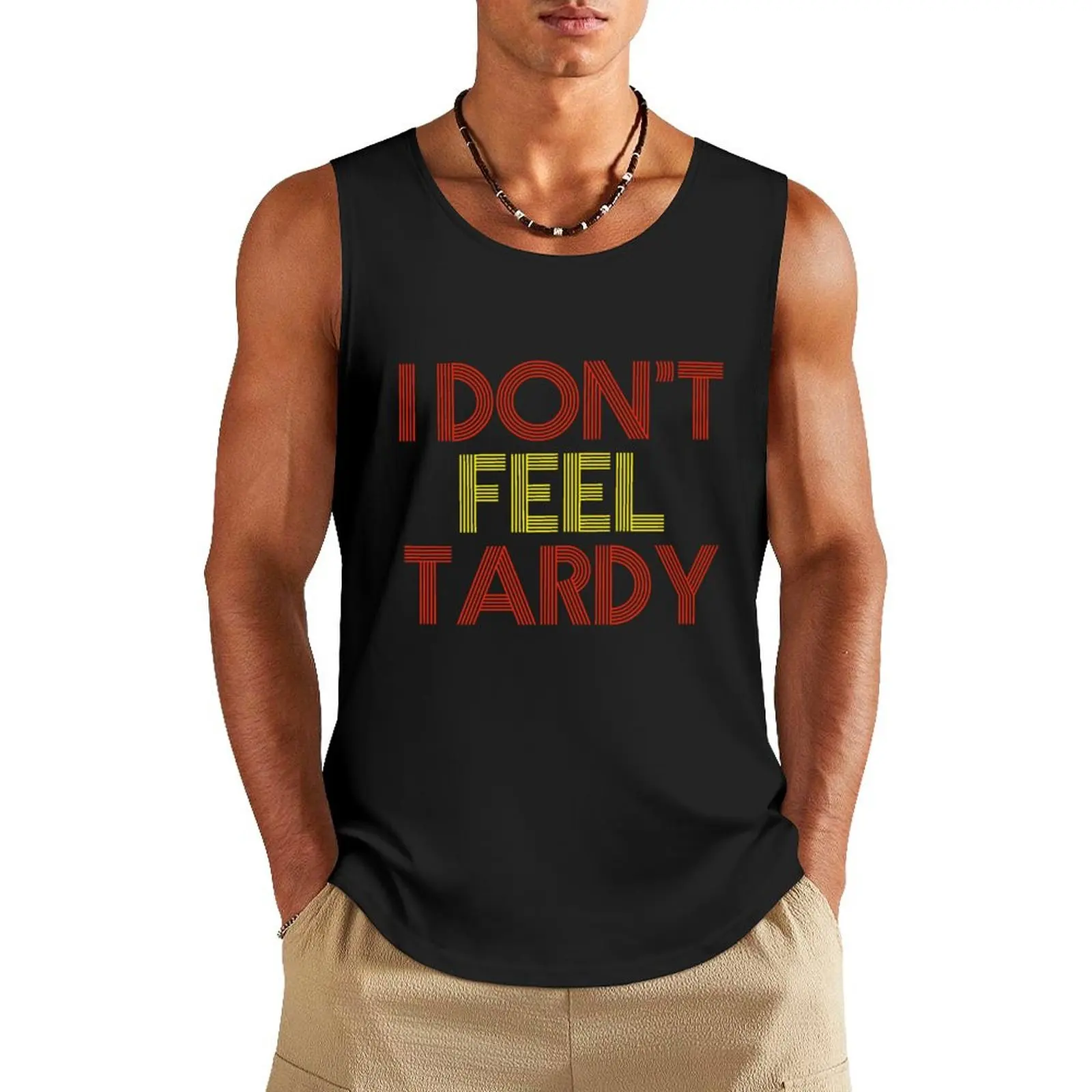 

I Dont Feel Tardy Tank Top gym accessories man basketball clothing Men's vest