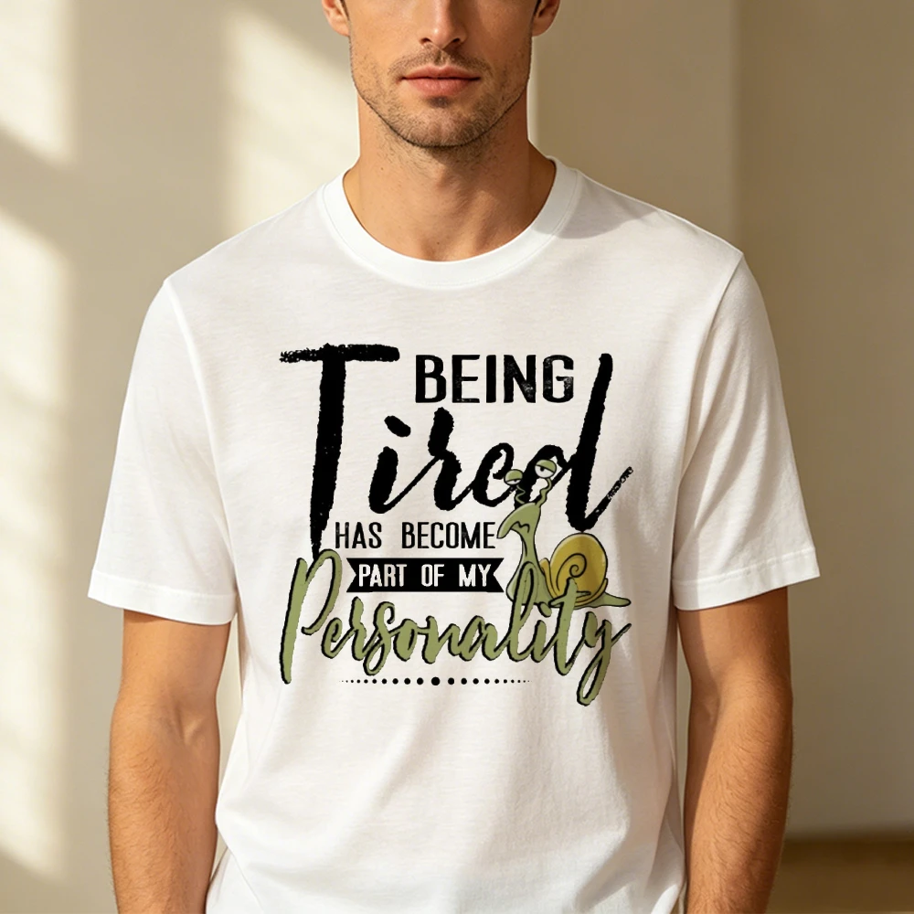 Being Tired Has Become Part Of My Personality Snail Text Men Summer T Shirt Relatable Lazy Mood Vintage Short Sleeve Garment
