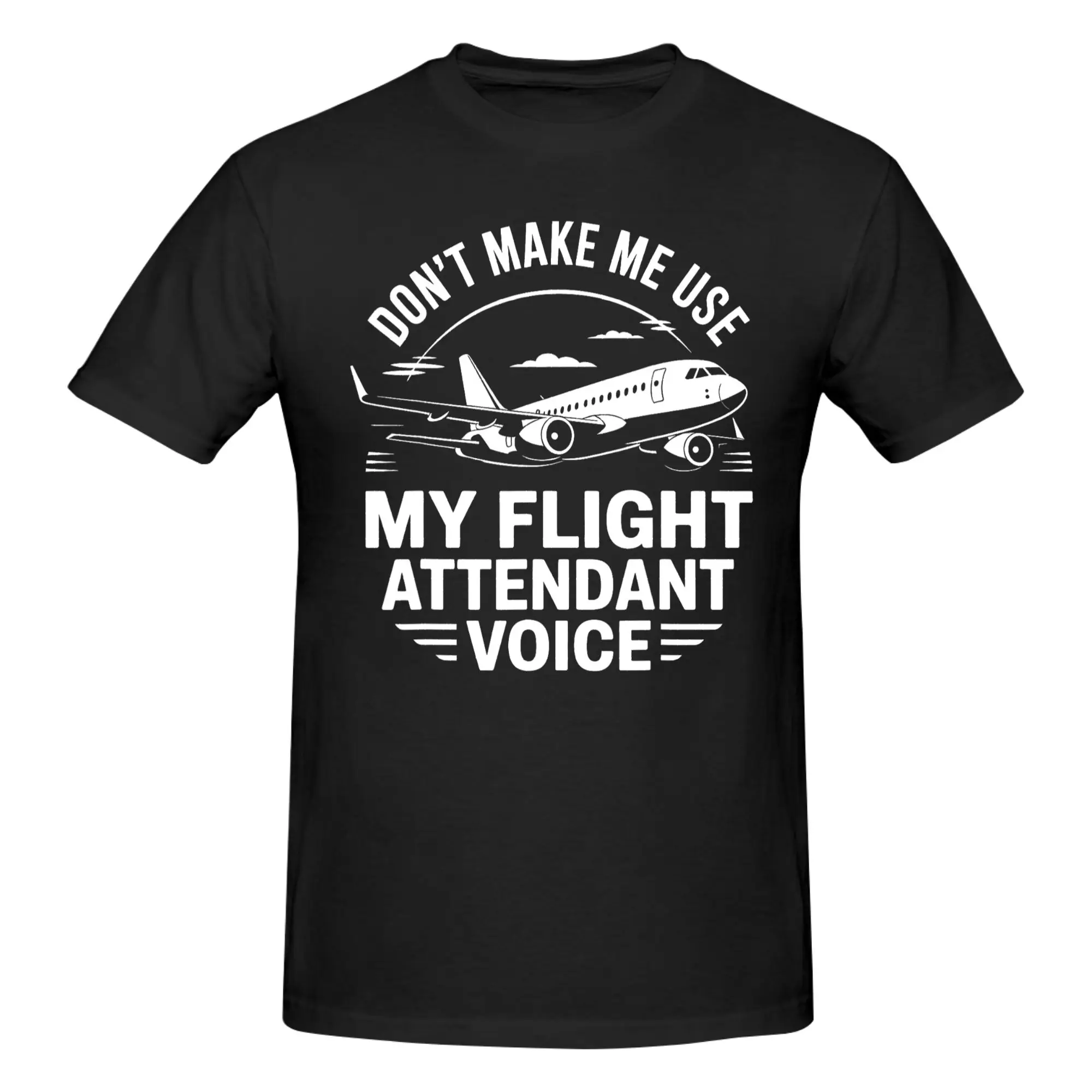 1 Piece Attendant Voice Funny 100% Cotton T-Shirt Don't Make Me Use My Flight Tops Tees For Men