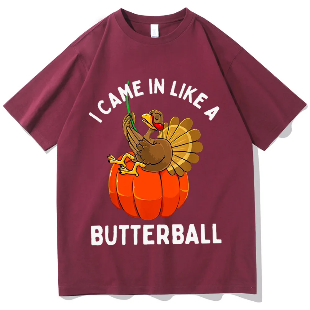 I Came In Like A Butterball Shirt Thanksgiving Dinner Tee Thanksgiving Design Unisex O-Neck Short Sleeve Shirts