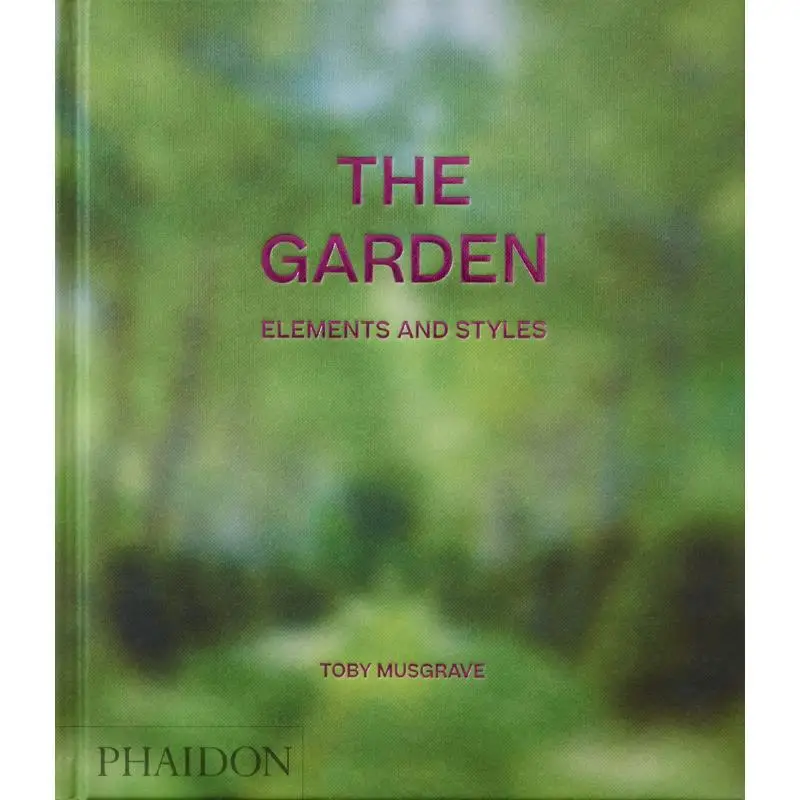 The Garden Elements And Styles Toby Musgrave Phaidon Press 9781838666163 Book