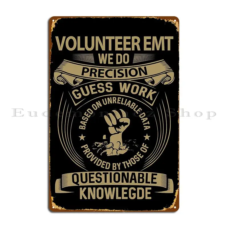 Volunteer Emt T Shirt We Do Precision Gift Item Tee Metal Plaque Poster Party Plaques Custom Home Living Room Tin Sign Poster